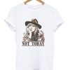 Beth Dutton Not Today Tshirt NA