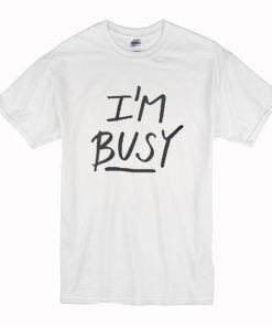 I’m Busy’ Lettering Stylish T-ShAirt N