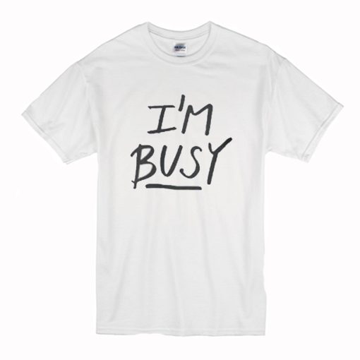 I’m Busy’ Lettering Stylish T-ShAirt N