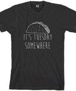 It's Tuesday Somewhere T-shirt NA