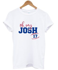 Oh My Josh Josh Allen 17 tshirt NA
