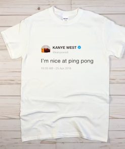 Kanye West I'm Nice At Ping Pong Shirt NA