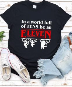 In A World Of Tens Be An Eleven - Stranger Things T-Shirt NA