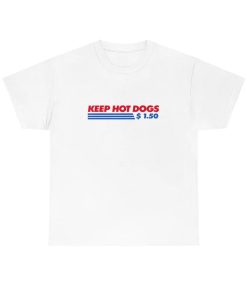 Keep Hot Dogs 1.50 Dollars Shirt NA