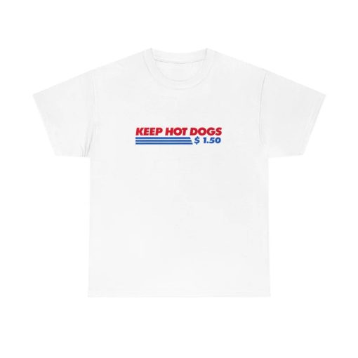 Keep Hot Dogs 1.50 Dollars Shirt NA