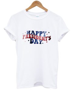 Happy Presidents Day tshirt NA