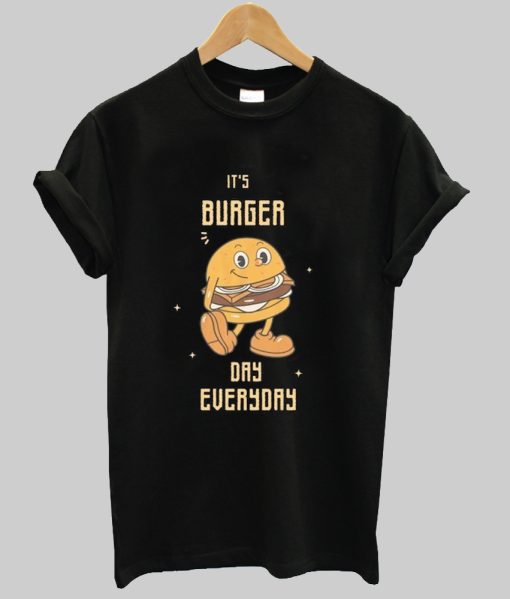 it's burger day everyday tshirt NA