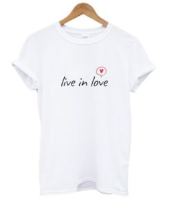 Live In Love T-Shirt NA